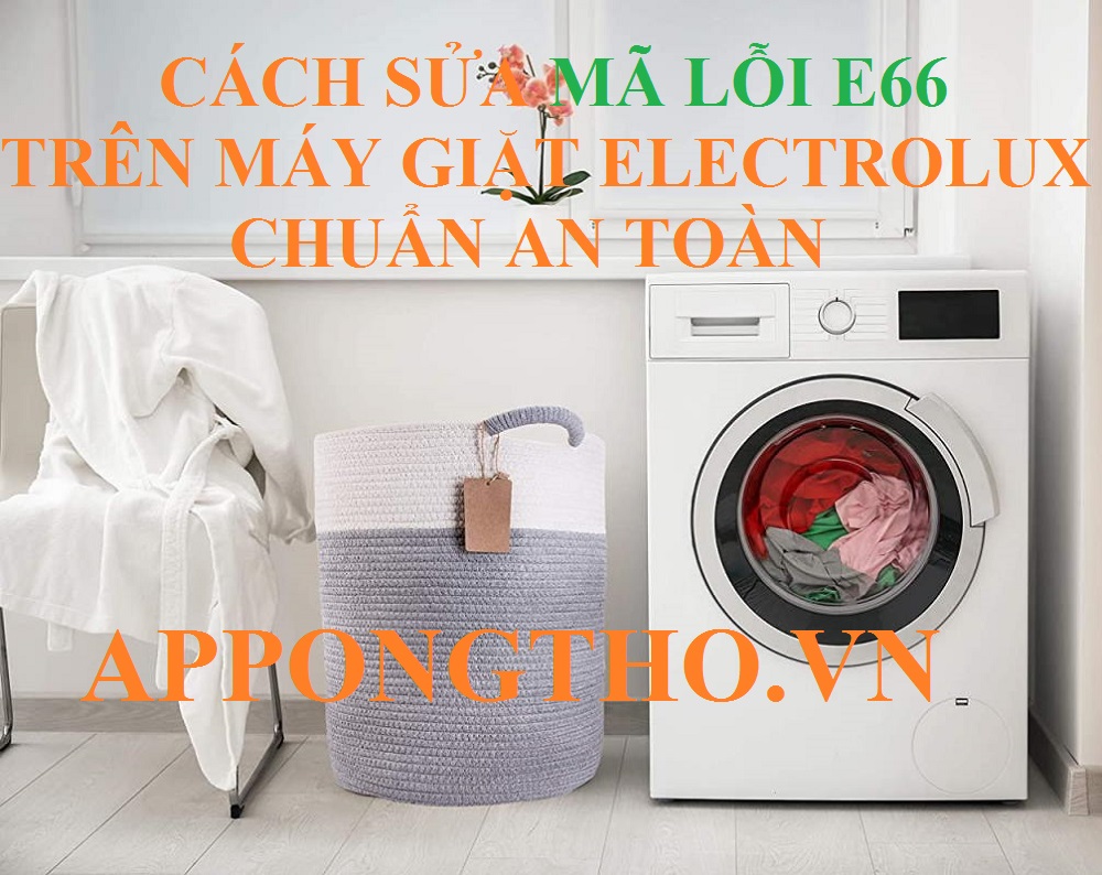 Lỗi E-66 Máy Giặt Electrolux Hướng Dẫn Tự Sửa