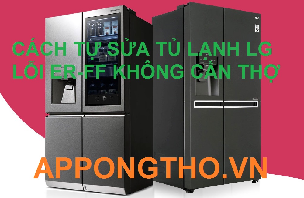 Làm sao để phòng tránh lỗi ER-FF tủ lạnh LG trong tương lai?