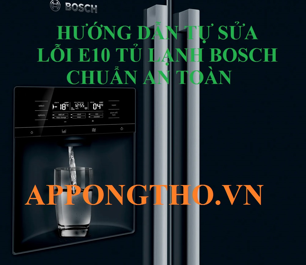 Tủ lạnh Bosch lỗi E10 có nguy hiểm không?