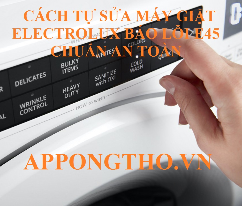 Lỗi E-45 Máy Giặt Electrolux Dấu Hiệu Cảnh Báo!