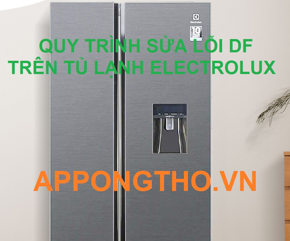 Nguyên nhân gây mã lỗi DF tủ lạnh Electrolux Inverter