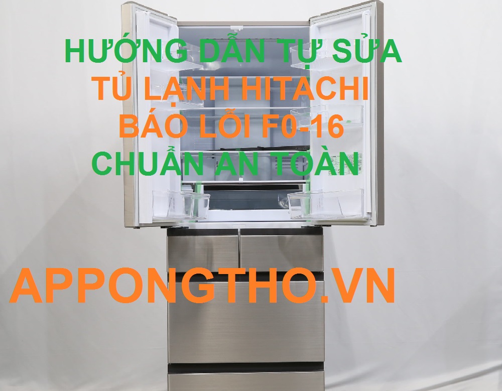 Cách sửa mã lỗi F0-16 Trên Tủ lạnh Hitachi Side By Side Thế Nào?