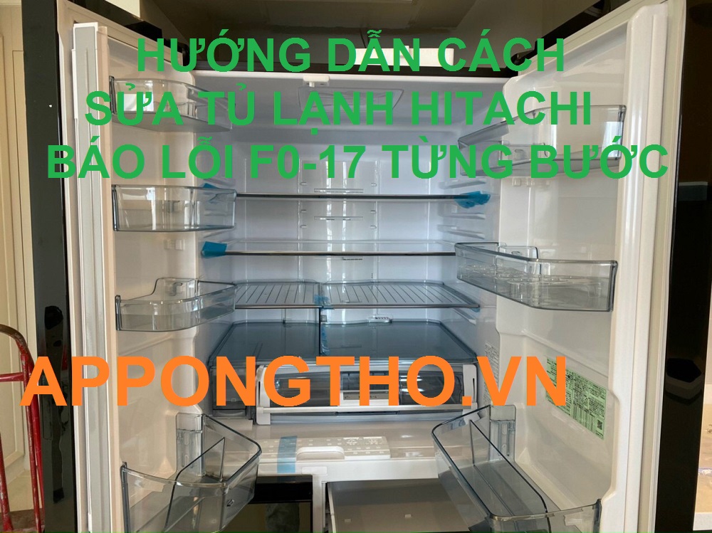Tự tay sửa tủ lạnh Hitachi lỗi F0-17 Cùng Chuyên Gia Ong Thợ