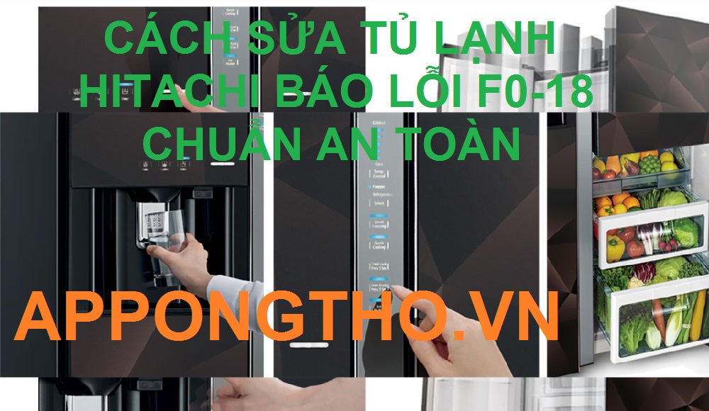 Mã lỗi F0-18 trên tủ lạnh Hitachi là dấu hiệu hỏng gì?