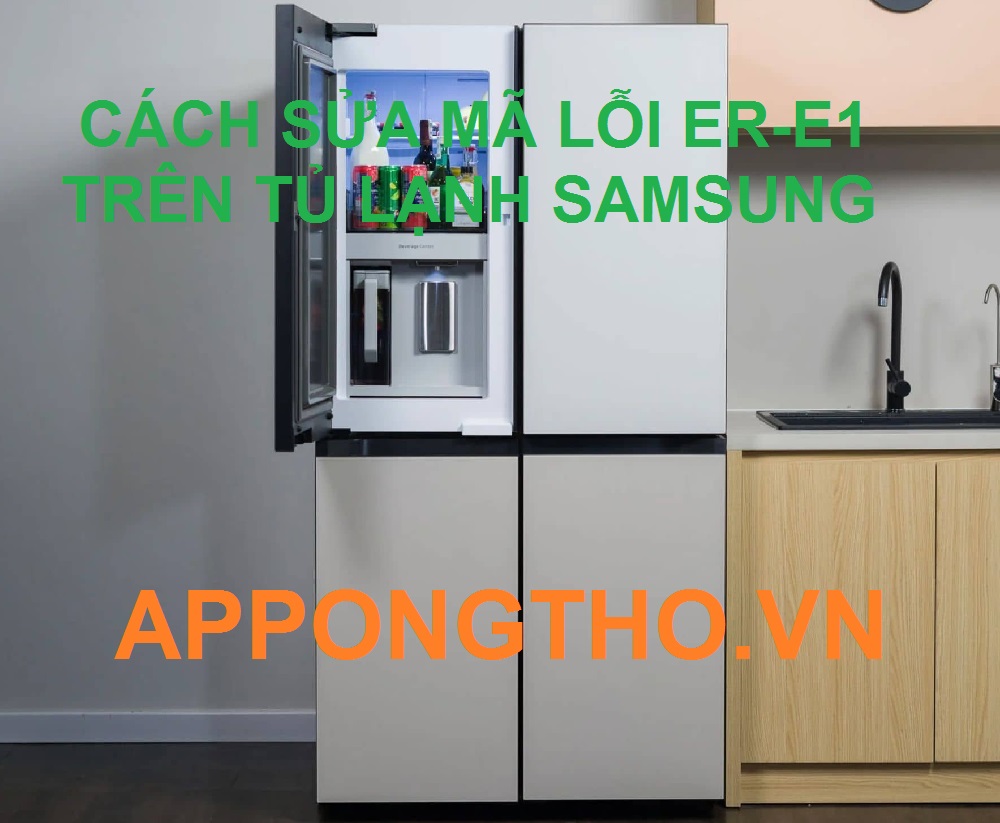 Nguyên nhân tủ lạnh Samsung lỗi ER-E1 và cách sửa chữa