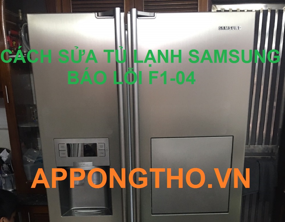 Quy trình kiểm tra tủ lạnh Samsung lỗi F1-04 tốt nhất