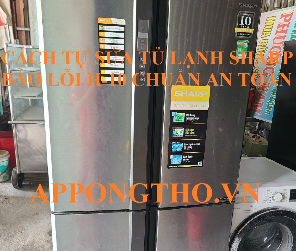 Lỗi H-10 tủ lạnh Sharp Cách xử lý nhanh gọn